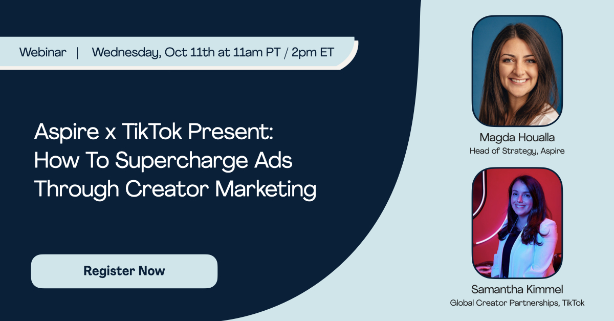 Aspire x TikTok Present: How To Supercharge Ads Through Creator Marketing
